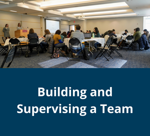 Building and Supervising a Team